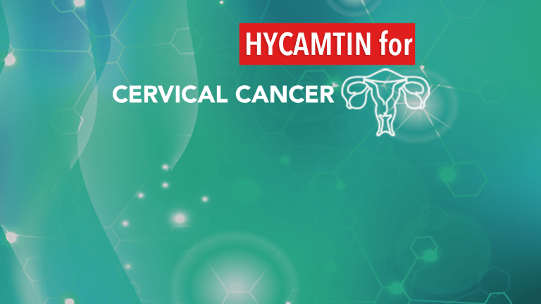 Hycamtin® Approved for Advanced Cervical Cancer