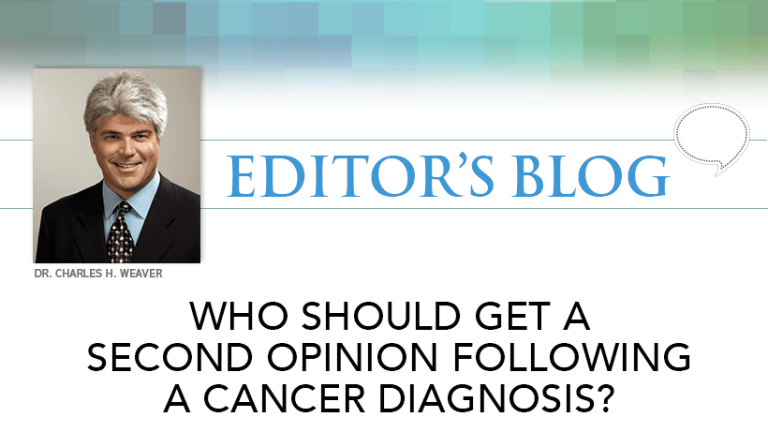 Diagnosed With Cancer? A Cancer Recurrence? When to Get a Second Opinion?