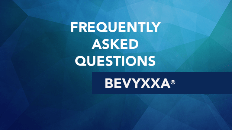 BEVYXXA® - Frequently Asked Questions About BEVYXXA® (betrixaban)