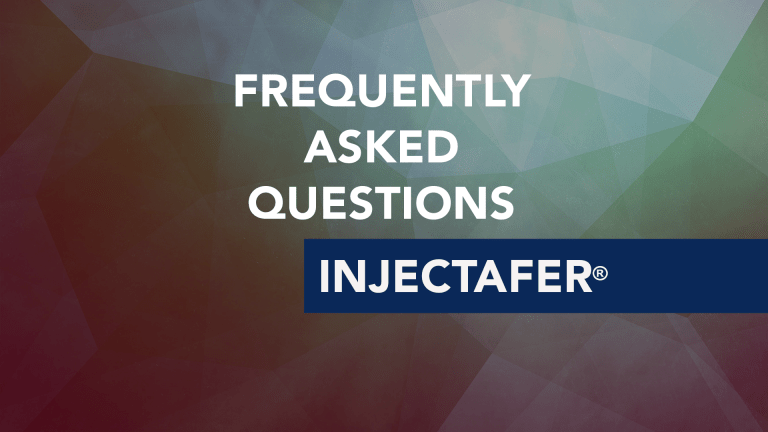 Frequently Asked Questions About Injectafer® (ferric carboxymaltose)
