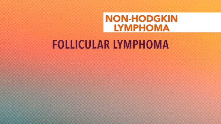 Follicular Lymphoma Introduction and Overview