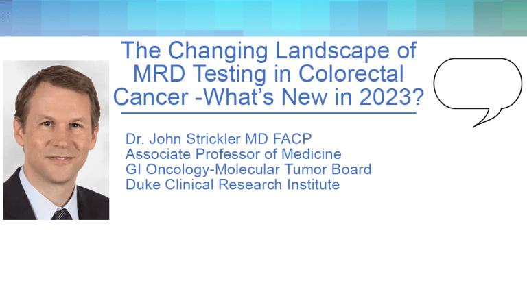 The Changing Landscape of MRD Testing in Colorectal Cancer -What’s New ...