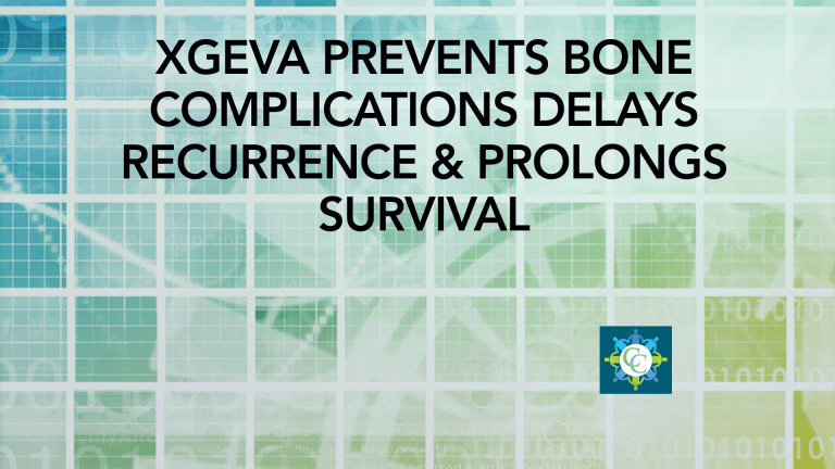 Xgeva Prevents Bone Complications Delays Recurrence & Prolongs Survival