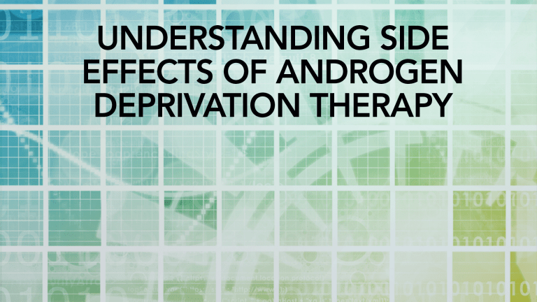 Understanding Side Effects of Androgen Deprivation Therapy