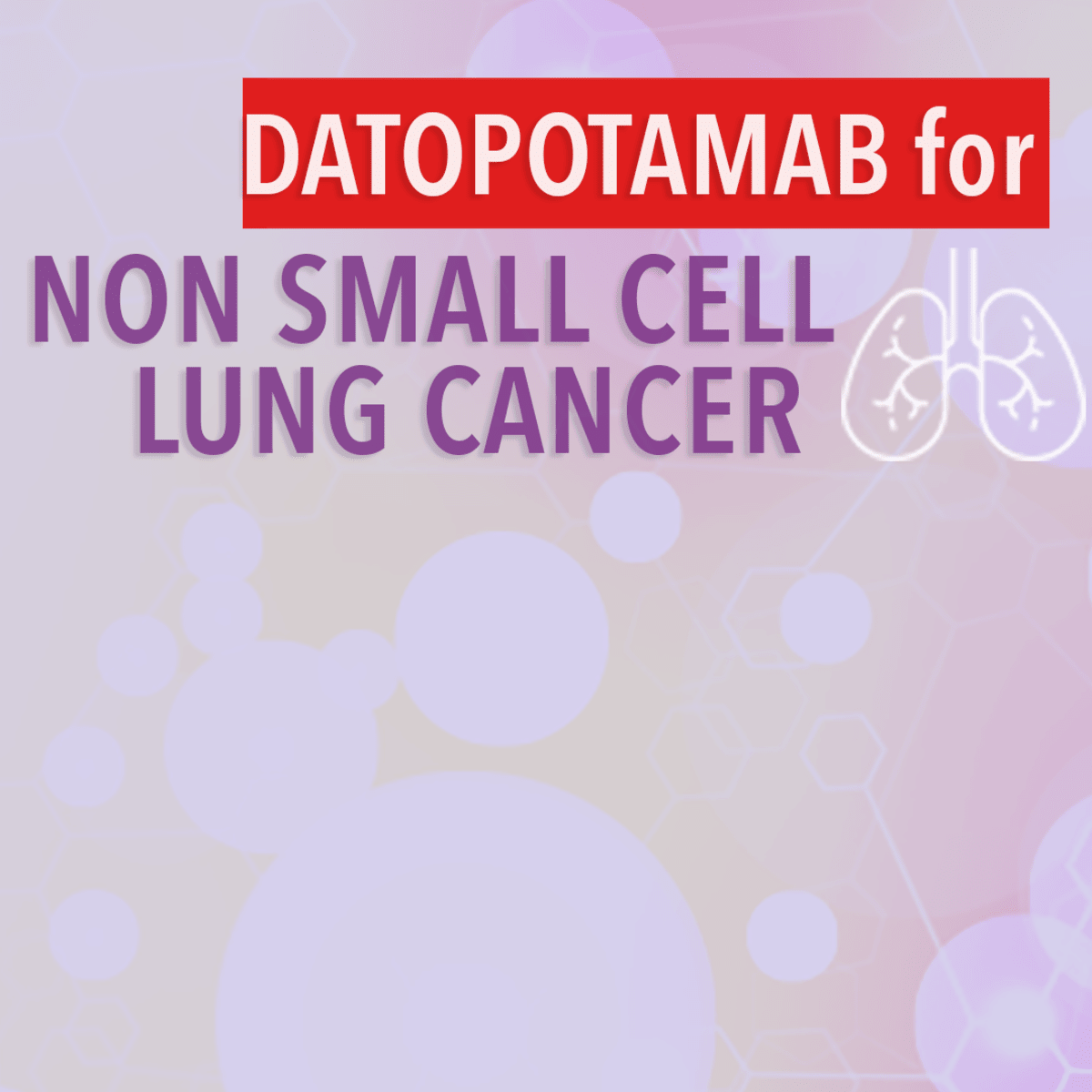 Datopotamab Treatment for Non-Small Cell Lung Cancer - CancerConnect