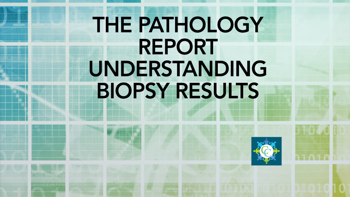 understanding-your-biopsy-results-and-pathology-report-cancerconnect