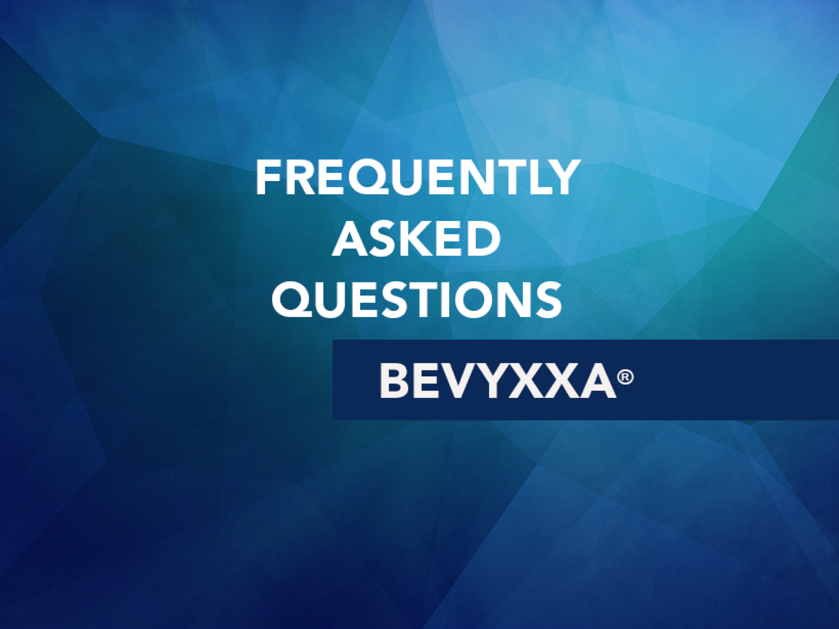 Bevyxxa® Frequently Asked Questions About Bevyxxa® Betrixaban