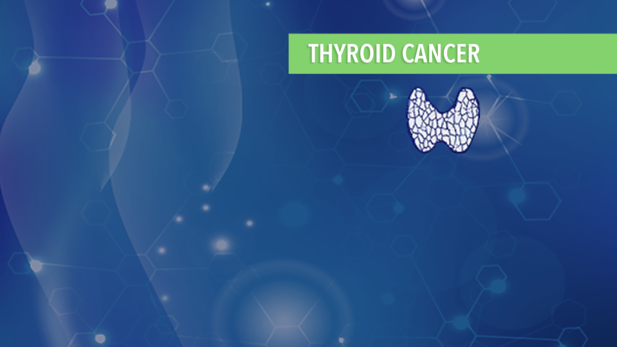 Treatment & Management Of Thyroid Cancer - CancerConnect