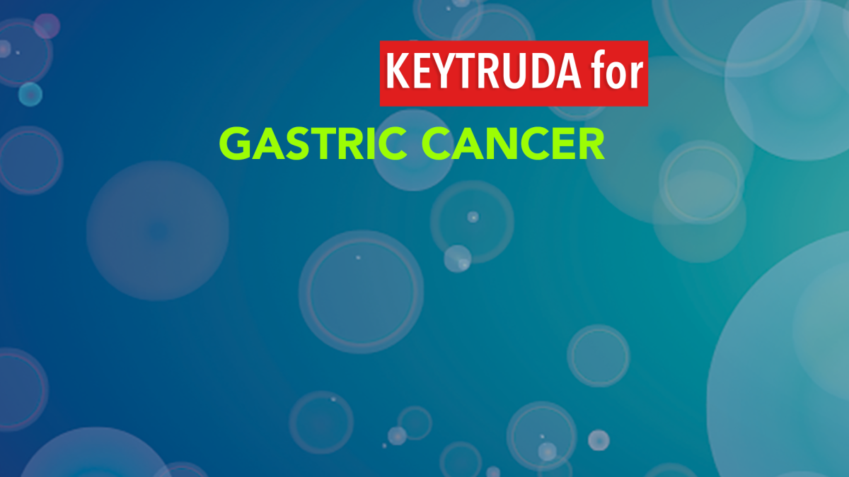 Keytruda For Stage 4 Stomach Cancer Keytruda Immunotherapy in Advanced Gastric Cancer - CancerConnect
